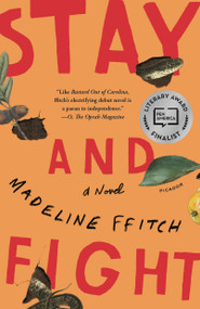 Stay and Fight (A Novel) - 9781250619556 by Madeline ffitch, 9781250619556