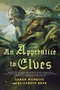 An Apprentice to Elves - 9781250811851 by Elizabeth Bear, Sarah Monette, 9781250811851