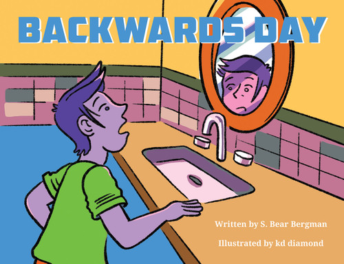 Backwards Day by S. Bear Bergman, KD Diamond, 9781999156237