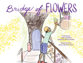 Bridge of Flowers by Leah Lakshmi Piepzna-Samarasinha, Syrus Marcus Ware, 9781775084099