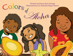 Colors of Aloha by Kanoa Kau Arteaga, J.R. Keaolani Bogac-Moore, 9781775084082