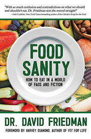 Food Sanity (How to Eat in a World of Fads and Fiction) - 9781683367284 by Dr. David Friedman, Harvey Diamond, 9781683367284