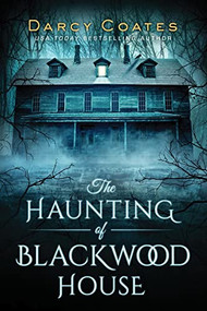 The Haunting of Blackwood House by Darcy Coates, 9781728220147