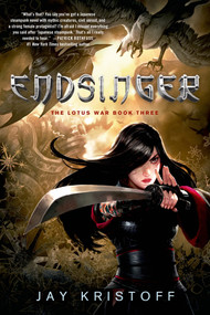 Endsinger (The Lotus War Book Three) by Jay Kristoff, 9781250066145