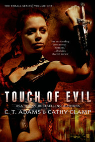 Touch of Evil (The Thrall Series: Volume One) by C.T. Adams, Cathy Clamp, 9780765377821
