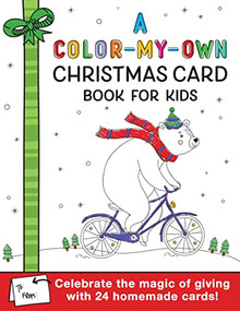 A Color-My-Own Christmas Card Book for Kids (Celebrate the magic of giving with 24 homemade cards!) by Sourcebooks, 9781728241289