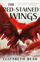 The Red-Stained Wings (The Lotus Kingdoms, Book Two) by Elizabeth Bear, 9780765380166