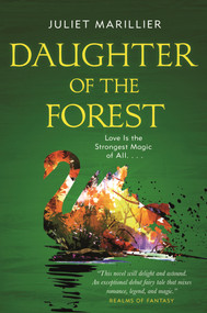 Daughter of the Forest (Book One of the Sevenwaters Trilogy) - 9781250238665 by Juliet Marillier, 9781250238665