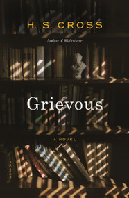 Grievous (A Novel) by H. S. Cross, 9781250251206