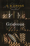 Grievous (A Novel) by H. S. Cross, 9781250251206