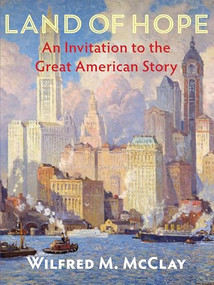 Land of Hope (An Invitation to the Great American Story) - 9781641771399 by Wilfred M. McClay, 9781641771399