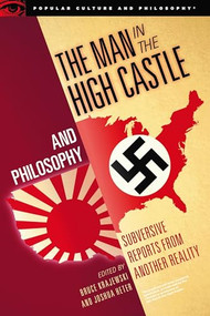 The Man in the High Castle and Philosophy (Subversive Reports from Another Reality) by Bruce Krajewski, Joshua Heter, 9780812699630