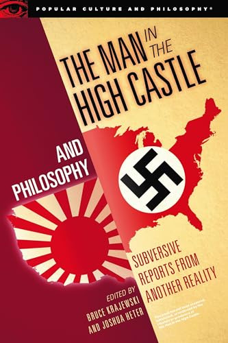 The Man in the High Castle and Philosophy (Subversive Reports from Another Reality) by Bruce Krajewski, Joshua Heter, 9780812699630