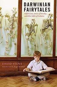 Darwinian Fairytales (Selfish Genes, Errors of Heredity and Other Fables of Evolution) - 9781594032004 by David Stove, 9781594032004