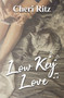 Low Key Love by Cheri Ritz, 9781642473353