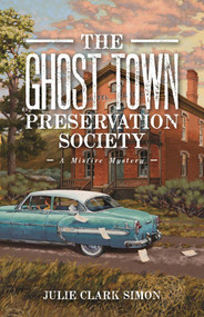 The Ghost Town Preservation Society by Julie  Clark Simon, 9781606390979