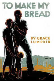 To Make My Bread by Grace Lumpkin, 9781590774366
