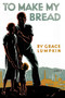 To Make My Bread by Grace Lumpkin, 9781590774366