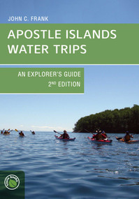 Apostle Islands Water Trips by John C. Frank, 9781934553831