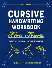 Cursive Handwriting Workbook for Teens (Exercises to Learn, Practice, and Improve) by Missy Briggs, 9781648768392