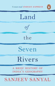 Land Of The Seven Rivers by Sanyal Sanjeev, 9780143420934