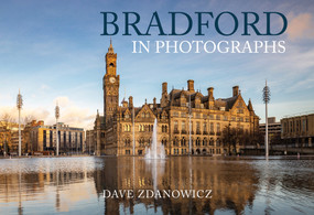 Bradford in Photographs by Dave Zdanowicz, 9781398103030