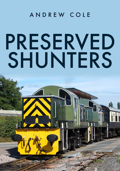 Preserved Shunters by Andrew Cole, 9781398106505