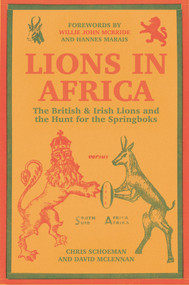 Lions in Africa (The British & Irish Lions and the Hunt for the Springboks) by Chris Schoeman, David McLennan, 9781398108288