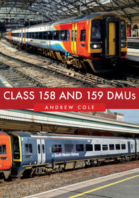 Class 158 and 159 DMUs by Andrew Cole, 9781445682136