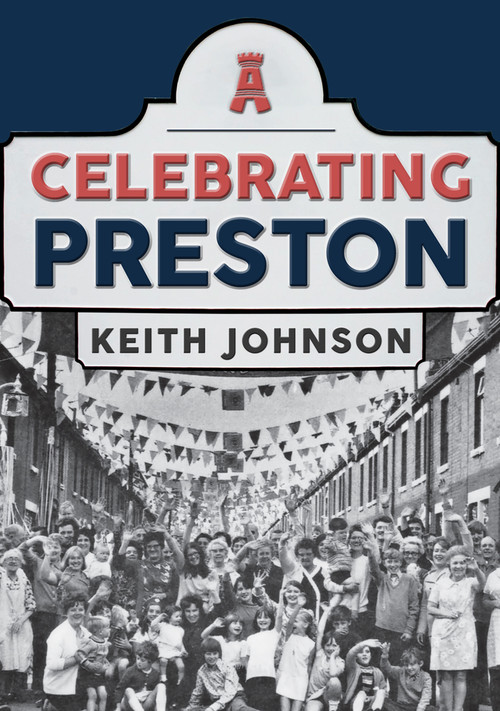 Celebrating Preston by Keith Johnson, 9781445697246