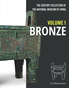 The Century Collection at The National Museum of China (Volume 1: Bronze) by Zhangshen Lü, 9781487808396