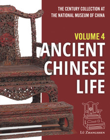 The Century Collection at The National Museum of China (Volume 4: Ancient Chinese Life) by Zhangshen Lü, 9781487808426