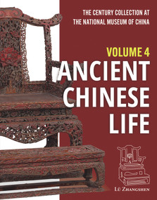 The Century Collection at The National Museum of China (Volume 4: Ancient Chinese Life) by Zhangshen Lü, 9781487808426