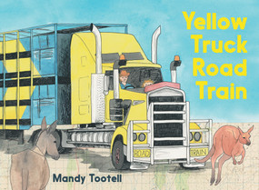 Yellow Truck Road Train by Mandy Tootell, 9781760525811
