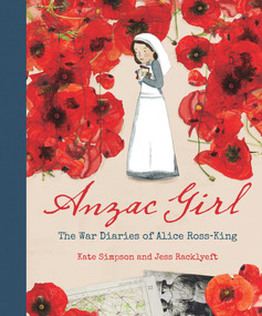 Anzac Girl (The War Diaries of Alice Ross-King) by Kate Simpson, Jess Racklyeft, 9781760637019