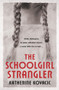 The Schoolgirl Strangler by Katherine Kovacic, 9781760686635