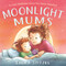 Moonlight Mums by Laura Stitzel, 9781760895792