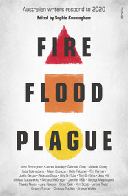 Fire Flood and Plague (Australian Writers Respond to 2020) by Sophie Cunningham, 9781761040405