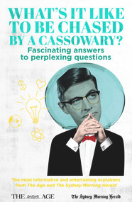 What's it Like to be Chased by a Cassowary? Fascinating answers to perplexing questions by Felicity Lewis, 9781761040825
