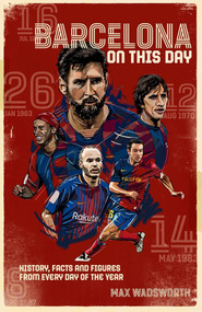 FC Barcelona On This Day (History, Facts & Figures from Every Day of the Year) by Max Wadsworth, 9781785317903