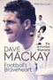 Football's Braveheart (The Authorised Biography of Dave Mackay) by Mike Donovan, 9781785317910