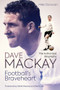 Football's Braveheart (The Authorised Biography of Dave Mackay) by Mike Donovan, 9781785317910