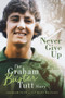 Never Give Up (The Graham 'Buster' Tutt Story) by Matt Eastley, Graham Tutt, 9781785318481