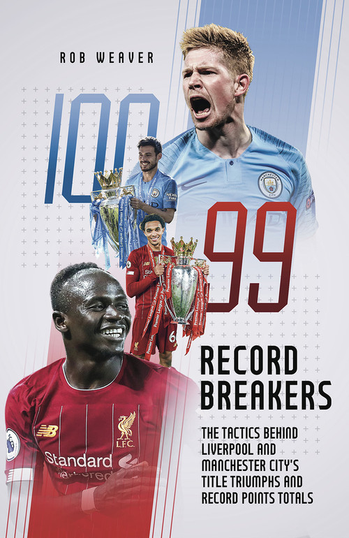 Record Breakers (The Tactics Behind Liverpool's andManchester City's Title Triumphs) by Robert Weaver, 9781785319853