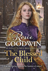 The Blessed Child by Rosie Goodwin, 9781785762406