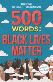 500 Words (A Collection of Short Stories that Reflect on the Black Lives Matter Movement) by Chris Evans, 9781787419605
