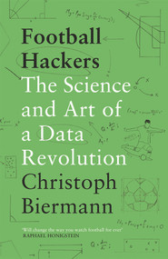 Football Hackers (The Science and Art of a Data Revolution) by Christoph Biermann, 9781788702058