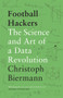 Football Hackers (The Science and Art of a Data Revolution) by Christoph Biermann, 9781788702058