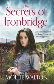The Secrets of Ironbridge by Mollie Walton, 9781838770686