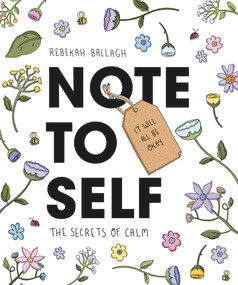 Note to Self (The Secrets of Calm) by Rebekah Ballagh, 9781988547657